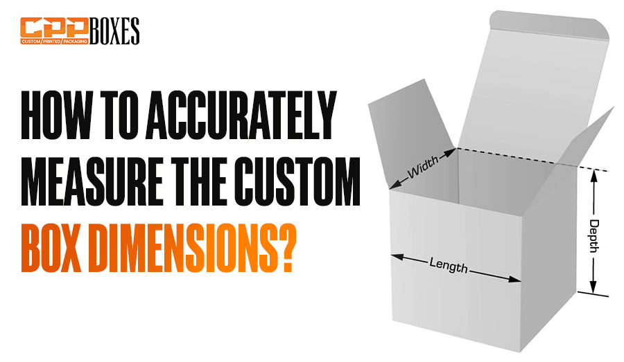 How to Accurately Measure the Custom Box Dimensions?