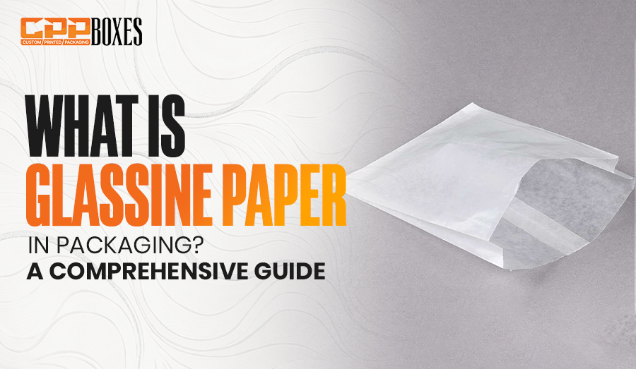 What is Glassine Paper in Packaging? A Comprehensive Guide 