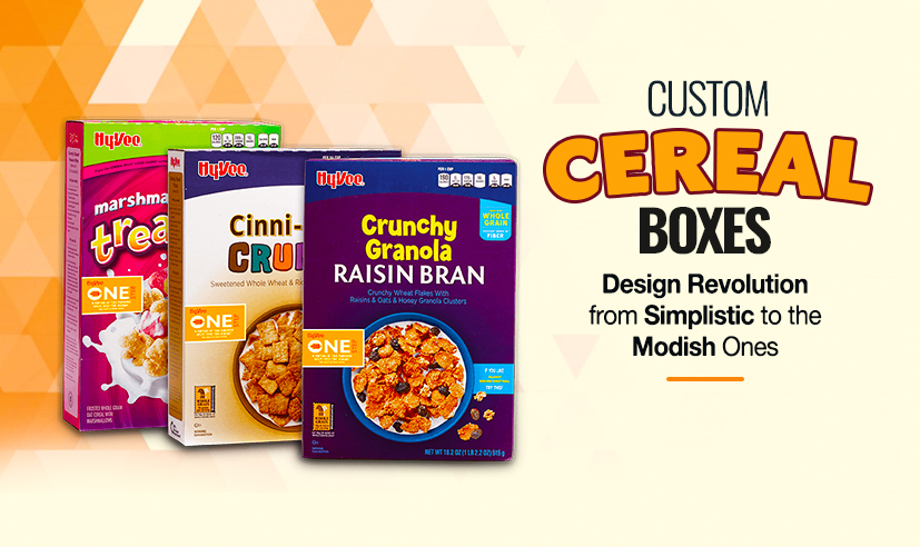 Custom Cereal Boxes- Design Revolution from Simplistic to the Modish Ones