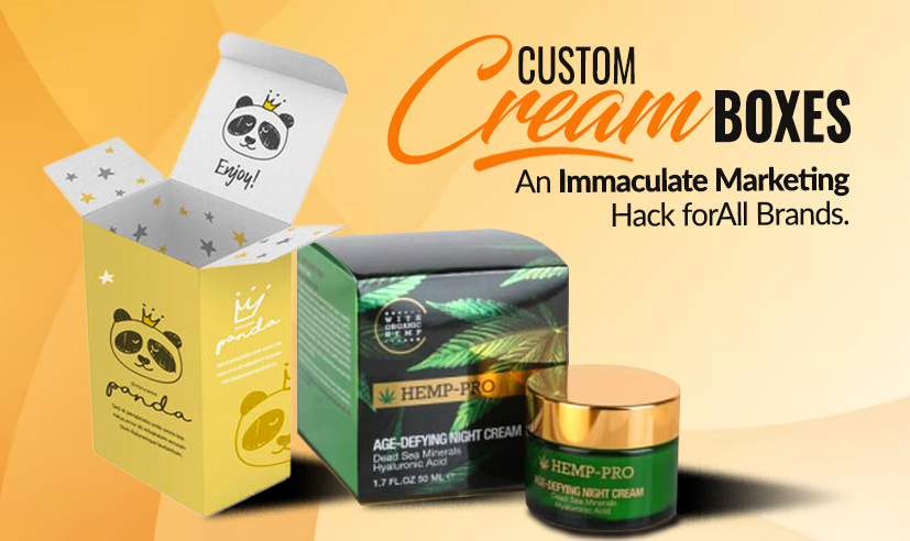 Custom Cream Boxes- Marketing Hack for All Brands