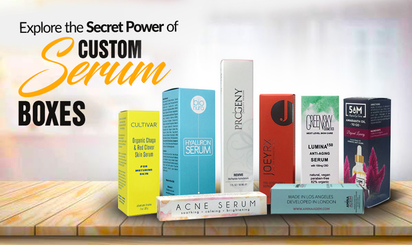 Explore the Secret Power of Custom Serum Boxes